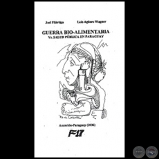 GUERRA BIO-ALIMENTARIA VS. SALUD PÚBLICA EN PARAGUAY - Autores: LUIS AGÜERO WAGNER / JOEL FILÁRTIGA - Año 2006